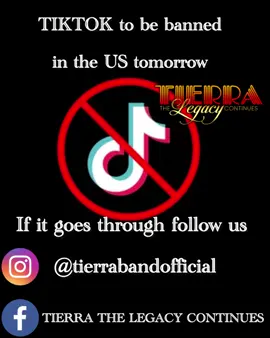 ‼️🚨TIKTOK IS SCHEDULED TO BE BANNED TOMORROW FROM THE UNITED STATES!!! 🚨🚨 If it does go through please follow us on our other social media platforms! Instagram @Tierrabandofficial and on Facebook TIERRA THE LEGACY CONTINUES  We really do hope that this doesn’t go through it if does this is our information #Tiktokban   #TIERRA #TheLegacyContinues #TOGETHER   #WeAreTierra #TrueLegacy #SalasBrothersLegacy #RudySalasLegacy #SteveSalasLegacy  #SalasBrothersTIERRA #TIERRAMUSIC #TIERRABAND #MEMORIES #LATINLEGENDS #CHICANOSOUL #THESALASBROTHERS #RUDYSALASTIERRA #STEVESALASTIERRA   #RudySalas #SteveSalas  #TIERRAFAMILY #TIERRAFAMILIA #OriginalTierra #TrueTierraHistory #TIERRAHistory #THISISTIERRA #TIERRAPorVida  #TIERRATheLegacyContinues #TIERRALegacy  #ChicanoMusic #Chicano #Chicana 