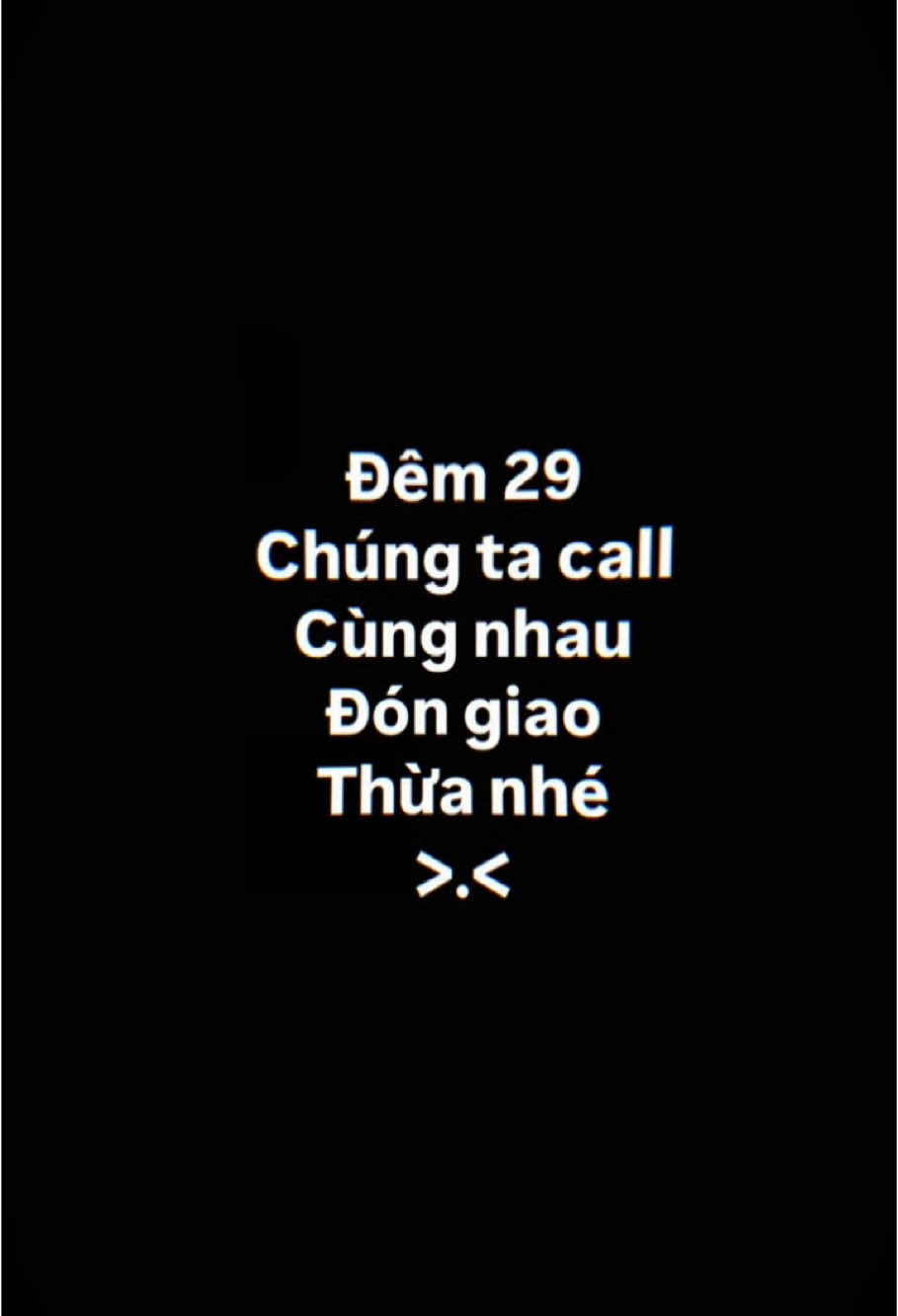 Đêm 29 chúng ta call…nhé#viral #fyp #xh #xuhuong #xuhuongtiktok #13th1🥀 