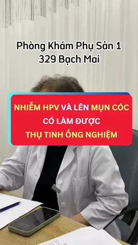 Nhiễm HPV và lên mụn có làm được thụ tinh ống nghiệm #thinhhanh #thinhhanh #viemphukhoa #329bachmai #bacsilethiquyen #xuhuong #phusan1 