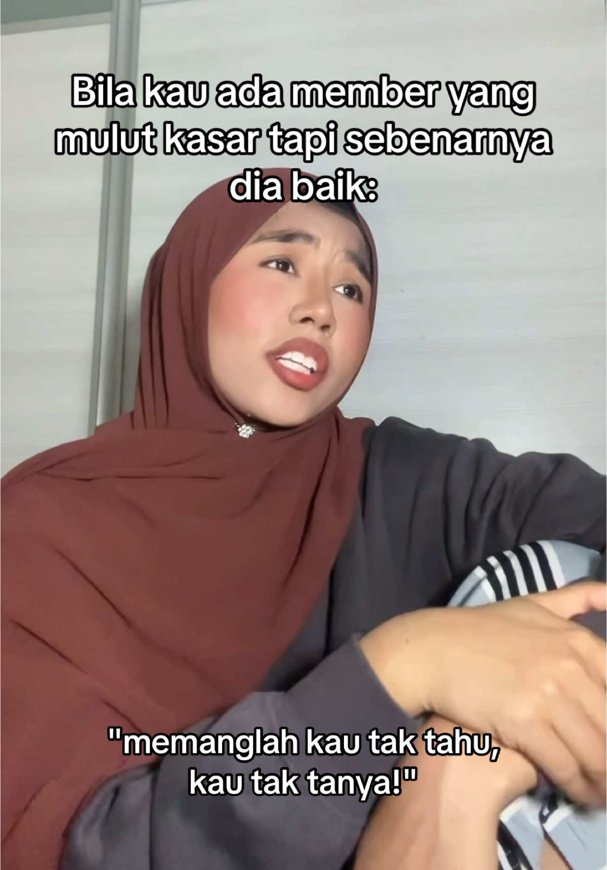 kawan jenis kasar tapi baik hati gituu