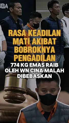 Rasa Keadilan Mati akibat Bobroknya Pengadilan. 774 Kg Emas Raib oleh WN China yang malah dibebaskan. #fyp #trendingtiktok #kejaksaanagung #wnchina #korupsiemas #pengadilan #reformasipengadilan #pengadilanbobrok 