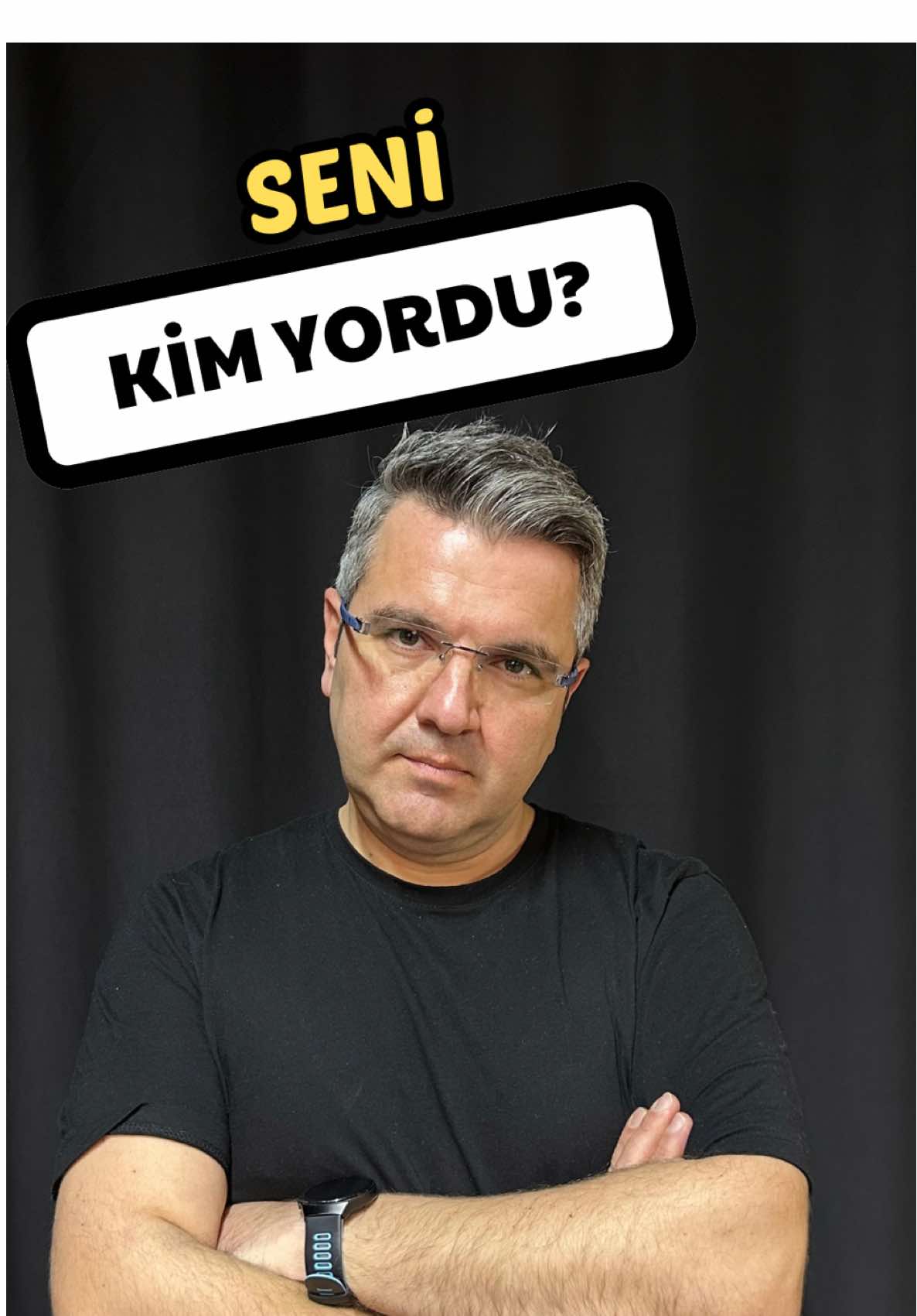 Seni kim yordu?