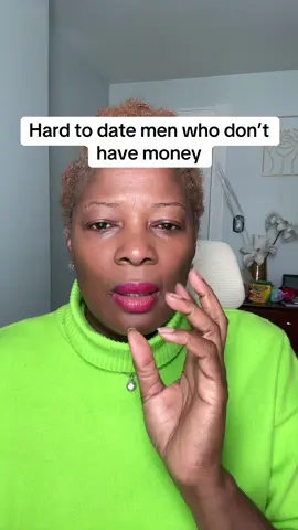 It is hard to date men who don’t have money 