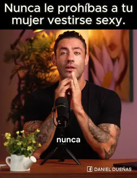 Nunca le prohíbas a tu mujer vestirse sexy. #Frases #motivación #personal #honestidad #hombresdevalor #mujeresdevalor #amor