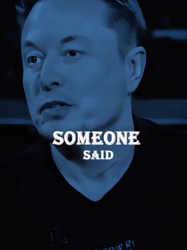 Someone Said To Me | ElonMusk Motivation.. #someone #said #to #me #elonquotes #lifelessons #usa_tiktok #usa🇺🇸 #motivation 