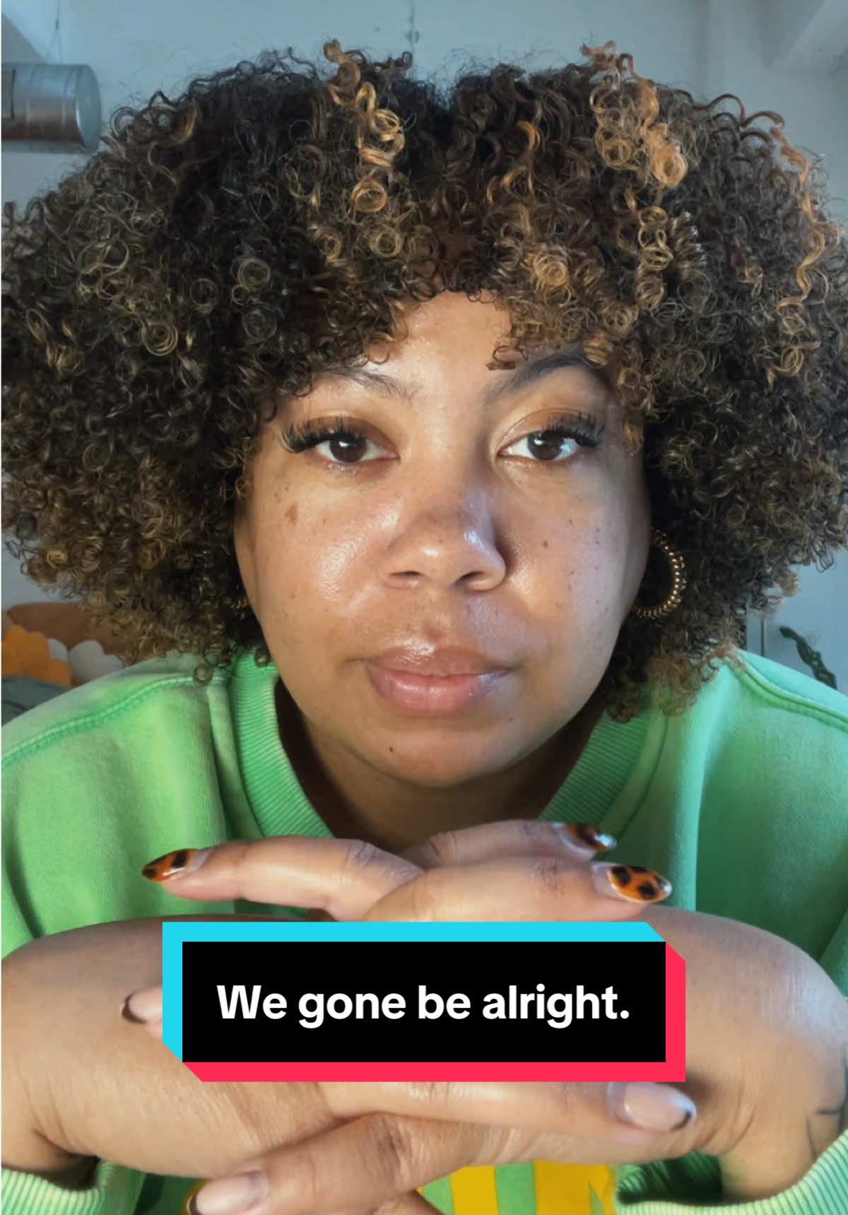 In case you need to hear it from someone who loves you and our community. We are going to be alright. 