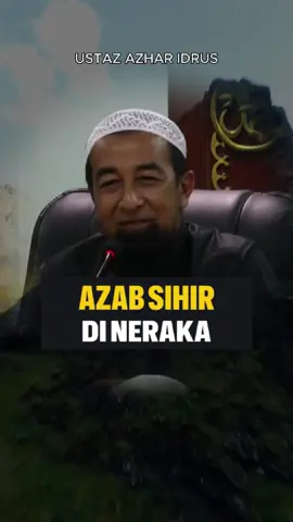 Azab Sihir Di Dalam Neraka  .  #fyp #trending #ustazazharidrus #uai