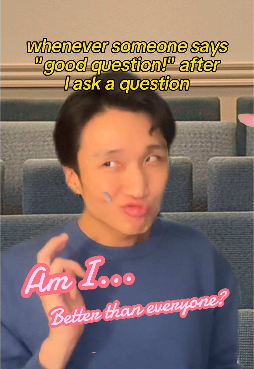Honestly whenever someone says “good question”, I never even bother hearing their answer because I’m too busy congratulating myself for asking such a good question 🥺🥰🤭😘 #BetterThanEveryone #BTEFace #MainCharacter #delulu #tiktokusa #fyp #foryou 