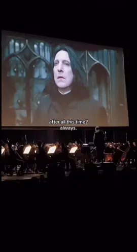 after all this time? always. #always #severussnape #snape #piton #dumbledore #harrypotter #hp #harrypottertiktok #deathlyhalllows #concert #orchestral #perte #pt #pourtoi #for #foru #foruyou 
