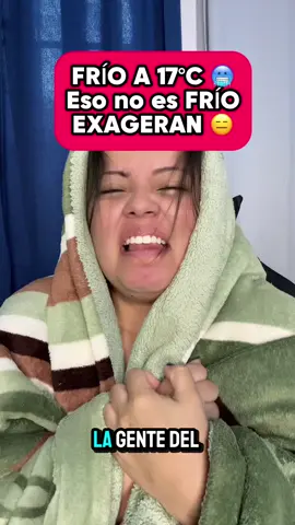 Cuando te dicen que eso no es frío y somos unos exagerados #frio #explicacion #jajaja #ninnaisabel #frentefrio