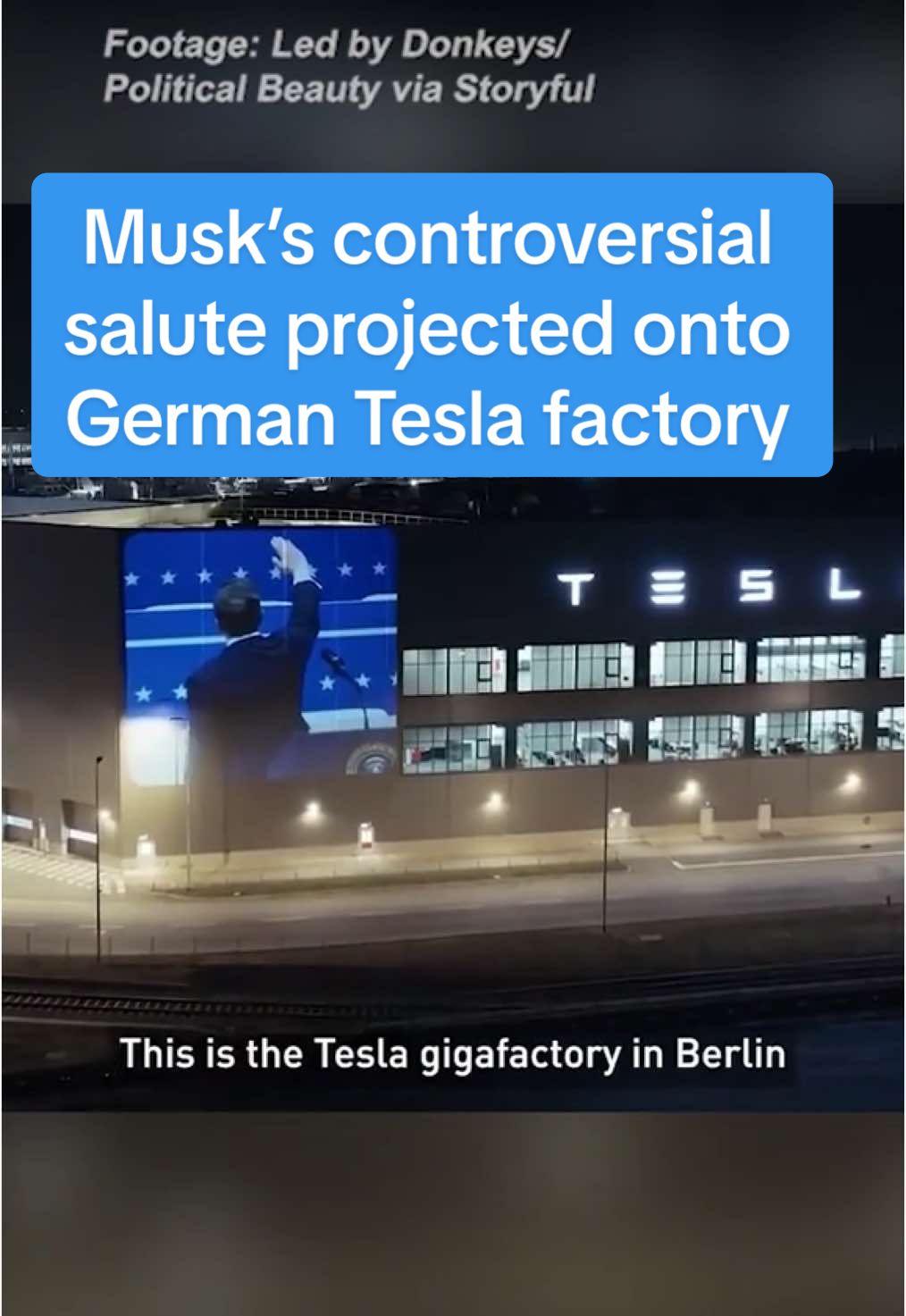 'Heil Tesla': Musk's straight-arm salute projected onto German Tesla factory #elonmusk A video created by political activist groups Led by Donkeys and Political Beauty of Elon Musk showing the controversial salute he made during a speech at a rally for Donald Trump was projected onto Tesla’s Gigafactory outside Berlin on Wednesday 22nd January 2025, alongside the words “Heil Tesla.” Musk has faced accusations of making a Nazi salute twice during his speech to a crowd of Trump supporters gathered at Washington’s Capital One Arena, shortly after Trump’s second inauguration. Credit: Led by Donkeys/Political Beauty via Storyful #tesla #factory #activism #berlin #trump #controversy #politics