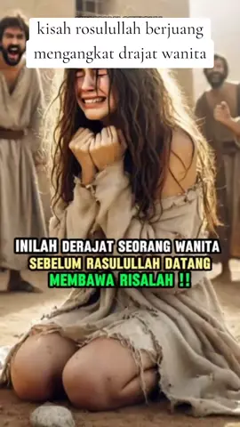 kissah perjuangan rosulullah mengangkat drajat wanita #kisah #awjarah #nabi #muhammad 
