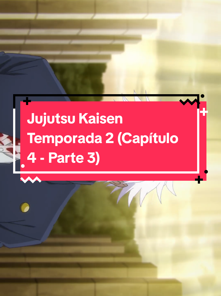 Jujutsu Kaisen Temporada 2 (Capítulo 4 - Parte 3) #satorugojo #tojifushiguro #jujutsukaisen2 