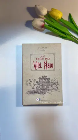 Các triều đại Việt Nam 🇻🇳 #BookTok #LearnOnTikTok #sach #cactrieudaivietnam #lichsuvietnam #sachhaynendoc #tiemsachnhonhameoo #iam_maimaii ♥️📚