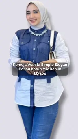 Kemeja wanita model terbaru 2025 bahan katun mix denim cantik mewah simple elegan #kemejawanitakekinian #kemejawanita2025eleganmewah #kemejawanitaoutfithijab #kemejawanitapremium #kemejalenganpanjangwanita #kemejawanitaId104 #kemejawanitaterbaru2025 #kemejawanitaelegan #kemejainaraterbaru2025 #kemejawanitasimple 