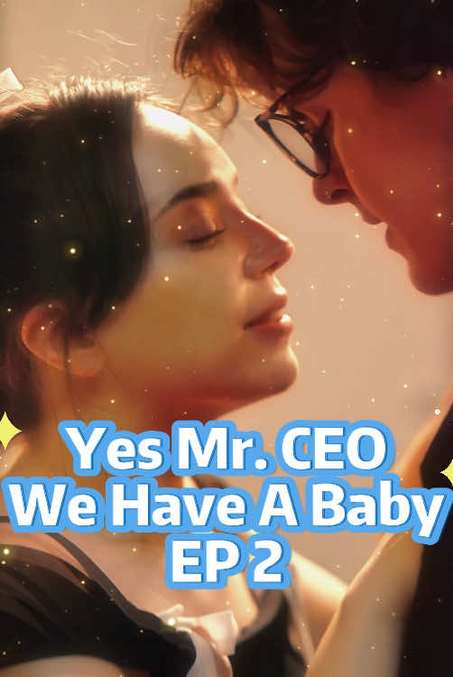 Yes Mr. CEO, We Have A Baby！ 
 Ep 2
 #Sereal #d5409  #short dramas #dramas #reelshort #shorts #foryou #fyp