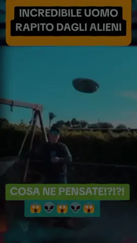 INCREDIBILE RAPITO DAGLI ALIENI!?!?!😱😱😱 #alieni #ufologia #neipertee #uap #ovni #ufo #ufologia👽 #aliens #universe 