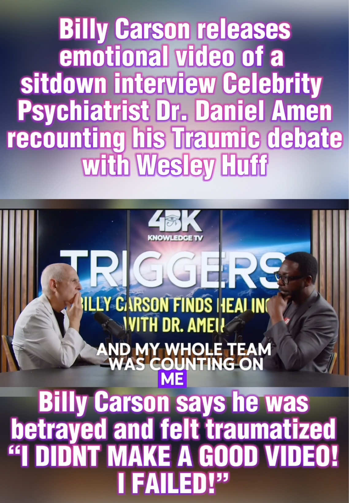 Billy Carson releases emotional video with Psychiatrist Dr Daniel Amen recounting Traumatic Debate with Wesley Huff #billycarson #4biddenknowledge #wesleyhuff #drdanielamen #debate #churchtiktok #christianity #bereanapologist #psychiatrist  #psychiatristsoftiktok #christianitytiktok #bible