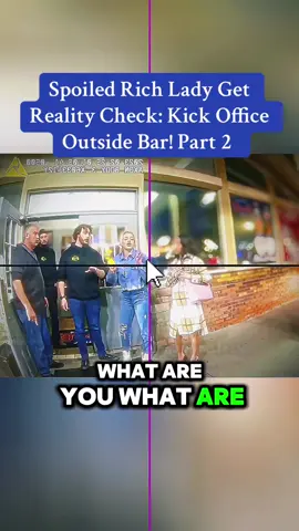 Spoiled Rich Lady Get Reality Check: Kick Office Outside Bar! Part 2 #copsontiktok #policeofficer #police #cops #fyp 
