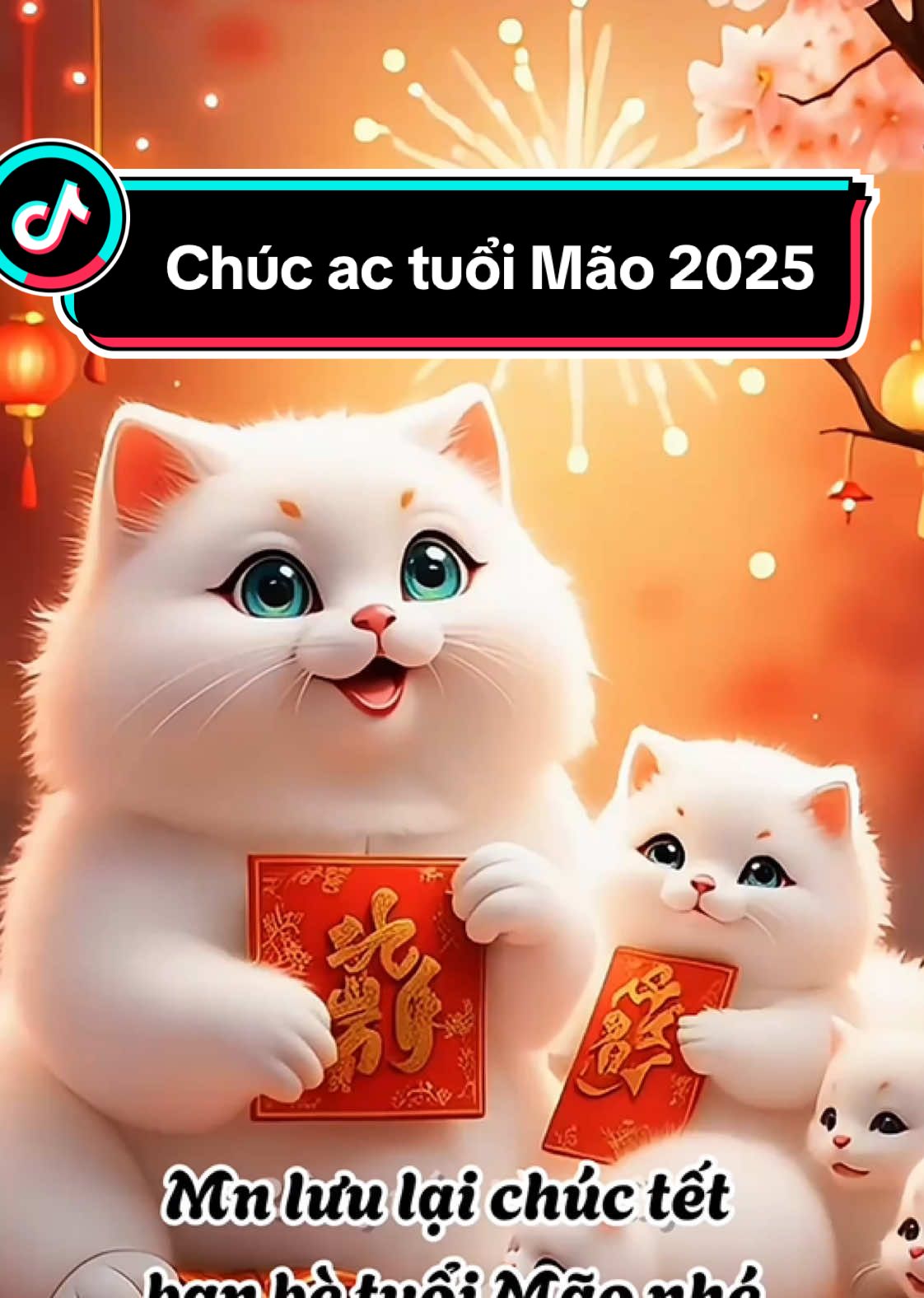 Chúc ac tuổi mão năm mới thành công phát đạt ,tấn tài tấn lộc .#happynewyear #happynewyear2025 #happynewyear2025✨🧨🎇💥💥 #happynewyear2025❤ #tuoimao #tuoimao2025 #tuoimao2024 #tuoimao2024 #tuoimeo🐱 #tuoimeo🐱 #nămmoibinhan❤️ #nămmoihanhphuc 