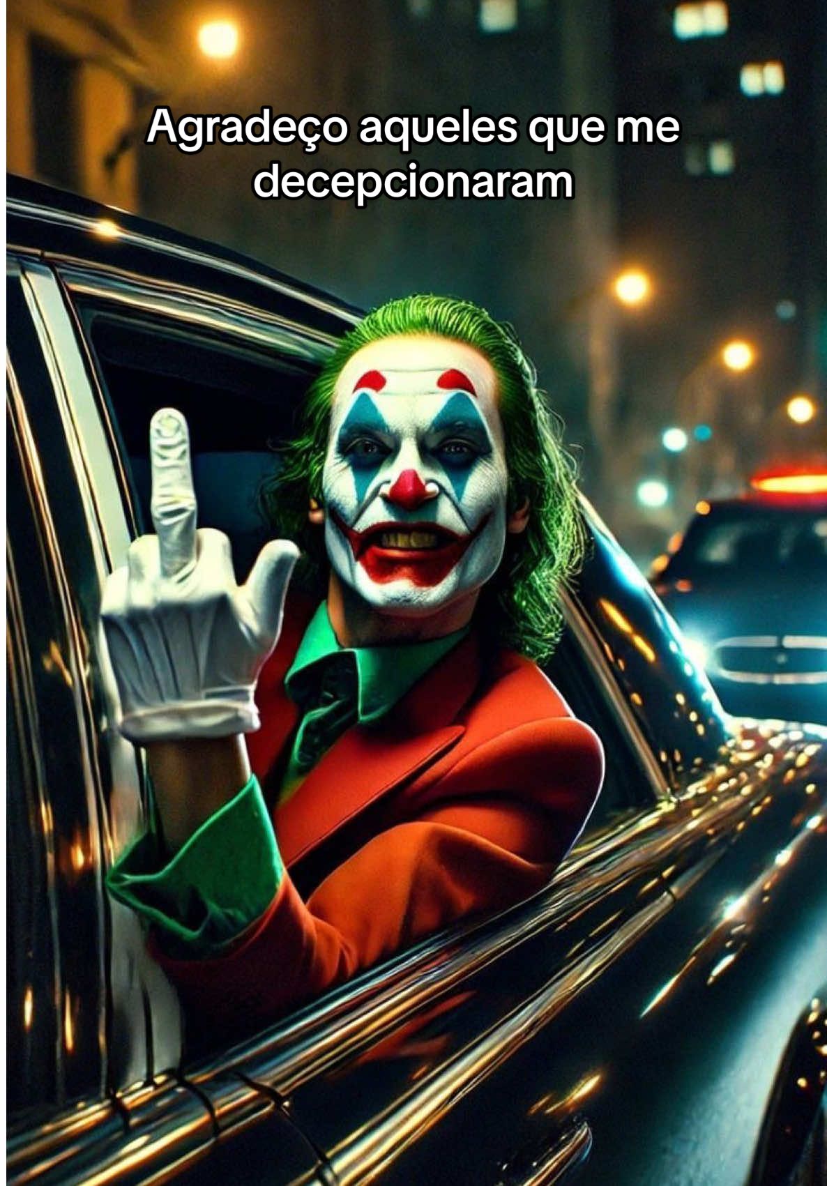 Agradeço aqueles que me decepcionaram! #decepção #gratidão #coringa #joker #reflexão #mentiras #fyp #status 