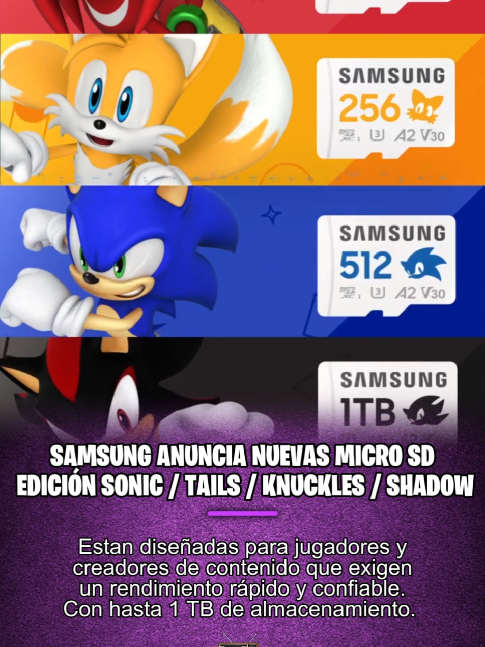 SAMSUNG saca a la venta nuevas micro SD versión SONIC, TAILS, KNUCKLES Y SHADOW, Estan diseñadas para jugadores y creadores de contenido. que exigen un rendimiento rápido y confiable.  Con hasta 1 TB de almacenamiento, es Perfecto para jugar en movimiento, ejecutar títulos con exigencias gráficas o  capturando imágenes de alta resolución. Ofreciendo velocidad, durabilidad y una aplicación A2  Rendimiento para una carga rápida, esta tarjeta te da un impulso sónico para hacer. #RetroGaming #nintendo #memegamer #fyp #parati #sonic #SonicTheHedgehog #PROPlus #microSD #SamsungSemiconductor