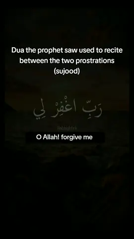 Dua the prophet saw used to recite between the two prostrations ( sujoods)