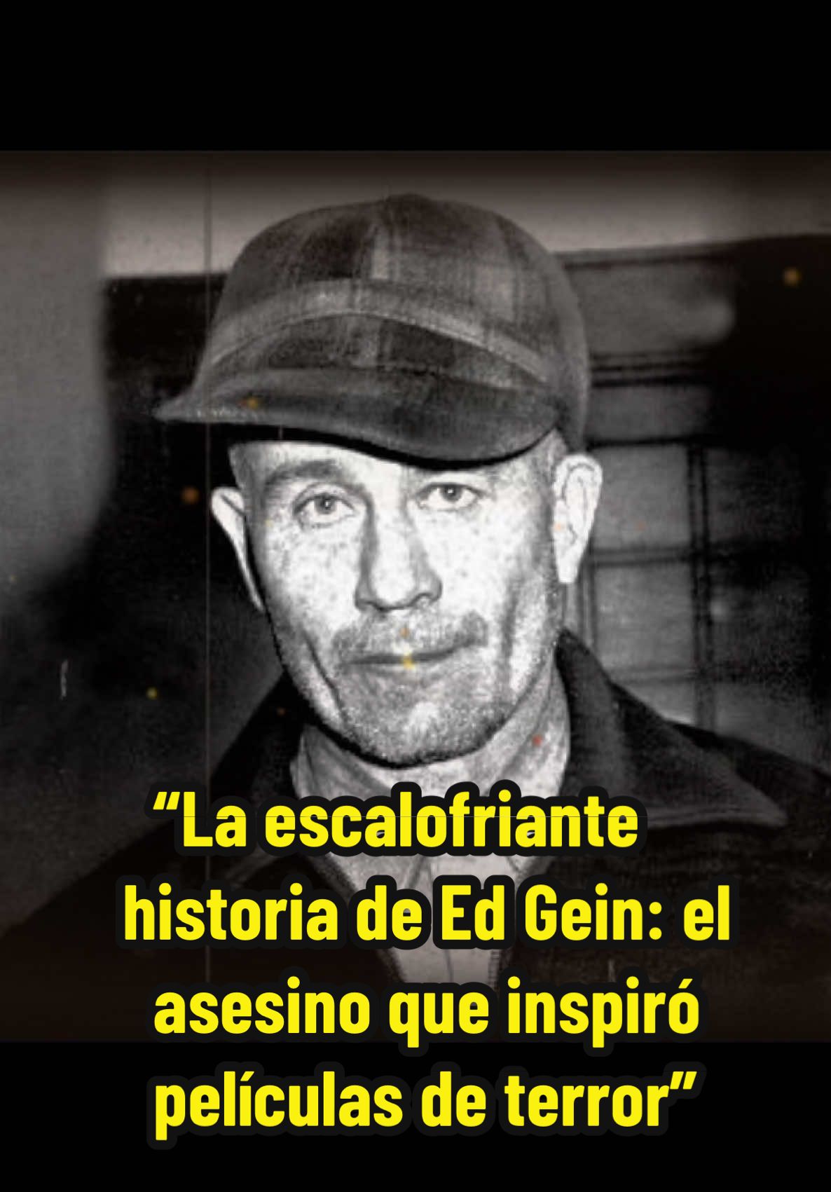 “La escalofriante historia de Ed Gein: el asesino que inspiró películas de terror”🎥  #AsesinosSeriales #TrueCrime #HistoriasReales #TerrorReal #Psicosis #ElSilencioDeLosInocentes #LaMasacreDeTexas #Misterios #crimenreal #EdGein 