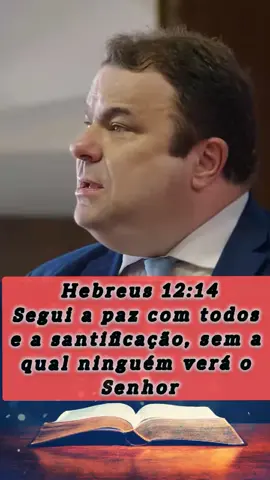 Hebreus 12:14
 Segui a paz com todos e a santificação, sem a qual ninguém verá o Senhor, 
