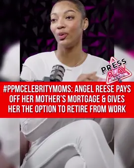 #pressplay▶️: #ppmcelebritymoms: Angel Reese paid off her mother’s mortgage & gave her the option to retire from work.