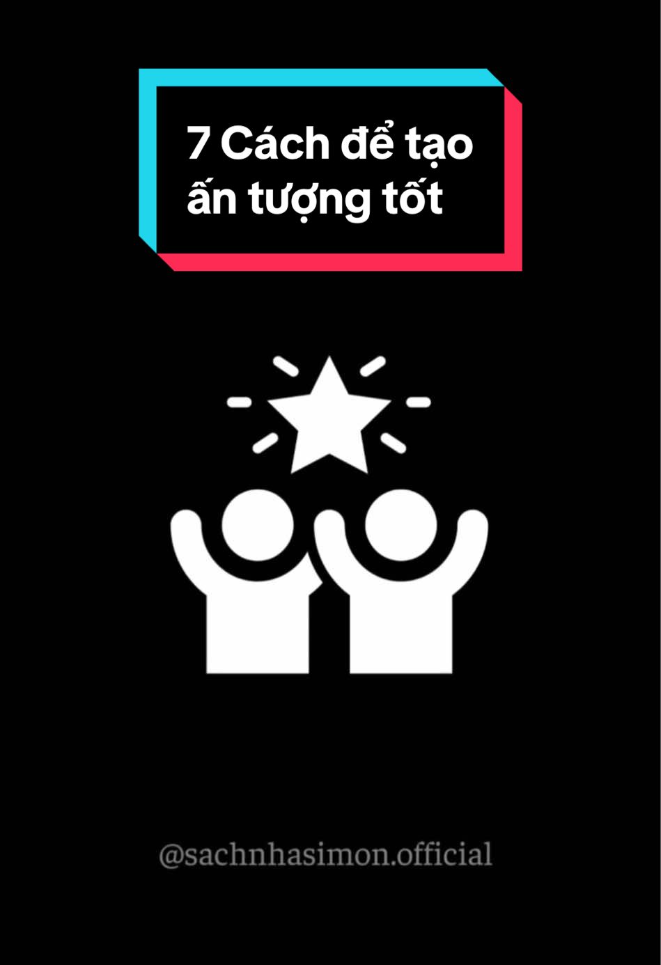 7 Cách để tạo ấn tượng tốt #phattrienbanthan #sachnhasimon #truyệncamhung #thaydoibanthan #thoiquentot #thoiquentot #songkynang #simon #sachhay 