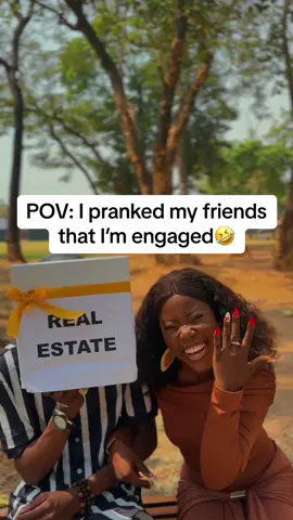 Engagement prank successfully executed😂 I am engaged, to real estate😌 Send me a DM to own your own man, sorry land 😌 #prank #tiktokviral #iknowiknow #Love #humour 