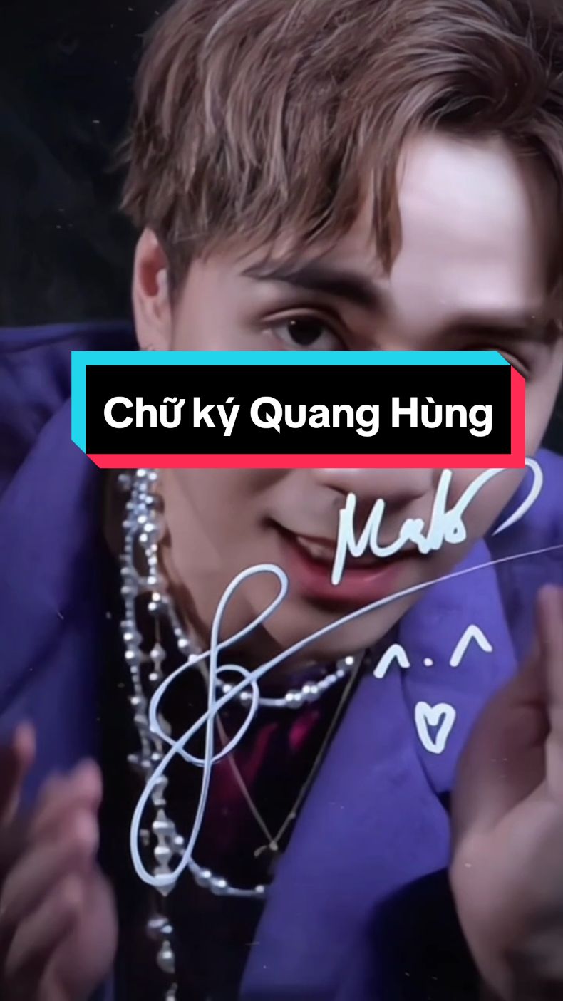 #CapCut Quang Hùng ký tên #anhtraisayhi#QuangHungMasterD