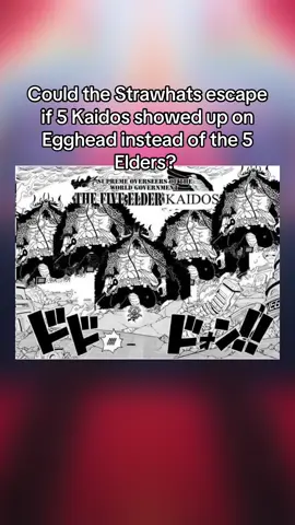 3 Kaidos could do the job imo #fyp #onepiece #egghead #kaido #luffy #gear5 #elders #anime #manga #zoro #fypシ #whatif 