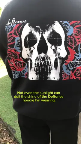 Not even the sunlight can dull the shine of the Deftones hoodie I’m wearing. #deftones #deftonesenjoyer #deftonesfan #deftoneshoodie #hoodie #rock #metal #rockband #fyp 