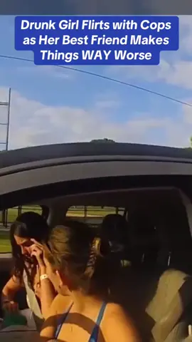 Drunk Girl Flirts with Cops as Her Best Friend Makes Things WAY Worse #cops #policeofficer 