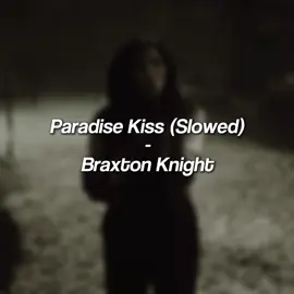 bg edit: @breazy  Paradise Kiss (Slowed) - Braxton Knight  credits are appreciated  #braxtonknight #braxtonknightaudio #braxtonknighteditaudio #editaudio #editaudios #audiosforedits  NO QR CODES  ORIGINAL CONTENT TIKTOK 