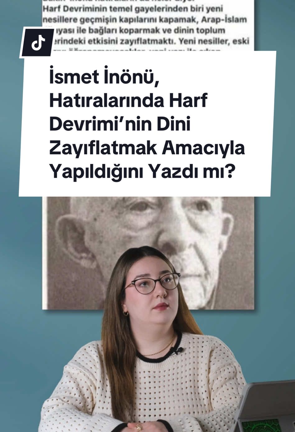 İsmet İnönü Hatıralarında Harf Devrimi’nin Dinin Toplum Üzerindeki Etkisini Zayıflatmak Amacıyla Gerçekleştirildiğini Yazdı mı?  İddia sık sık benzer biçimlerde, genellikle “Harf Devrimi’nin Asıl Amacı Neydi?”, “İsmet İnönü Harf Devrimi Hakkında İtiraf” gibi başlıklarla paylaşılmış.  #ismetinönü #mustafakemalatatürk #din #türktarihi #tarih #ekremimamoğlu #receptayyiperdoğan #tiktoktr #türkiye🇹🇷 