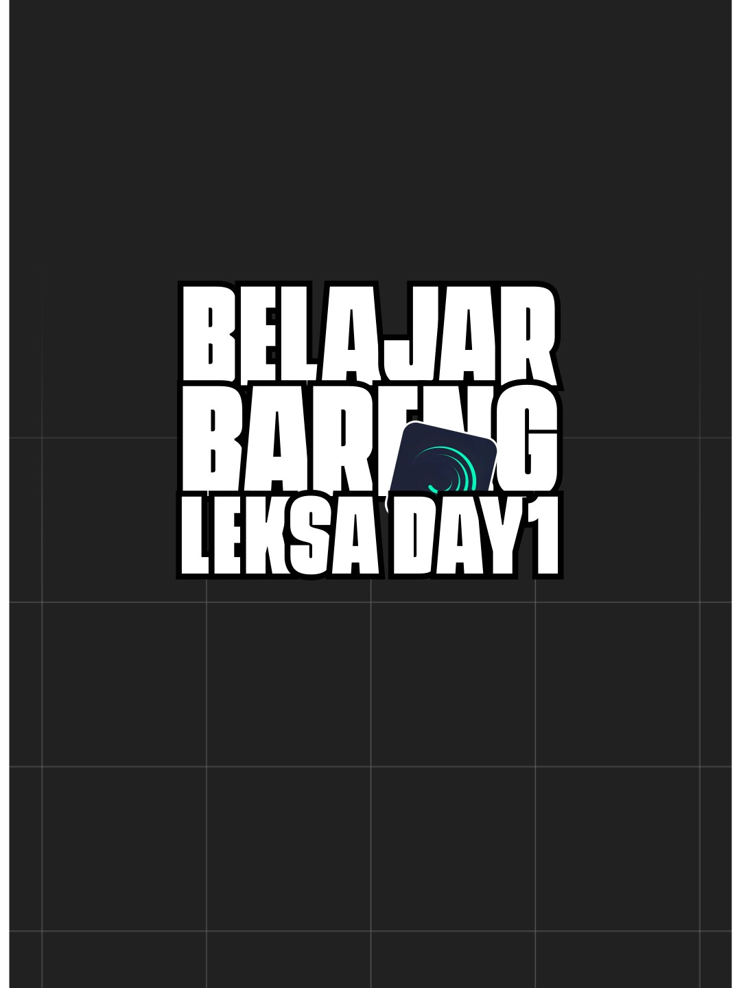 day satu #belajarbarengleksa