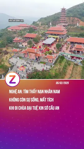 TÌM THẤY NẠN NHÂN NAM KHÔNG QUA KHỎI, MẤT TÍCH KHI ĐI CHÙA XIN SỚ CẦU AN #znews #tiktoknews #2025moments #trendingvideo #viral #fyb #nghean