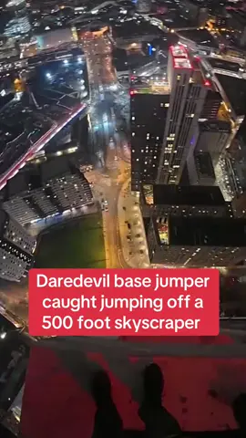 Daredevil base jumper caught jumping off a 500 foot skyscraper #thedailymirror #fyp #breakingnews 