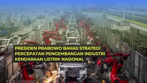 Presiden Prabowo ngobrolin langkah baru buat bikin industri kendaraan listrik makin ngebut #KendaraanListrikNasional