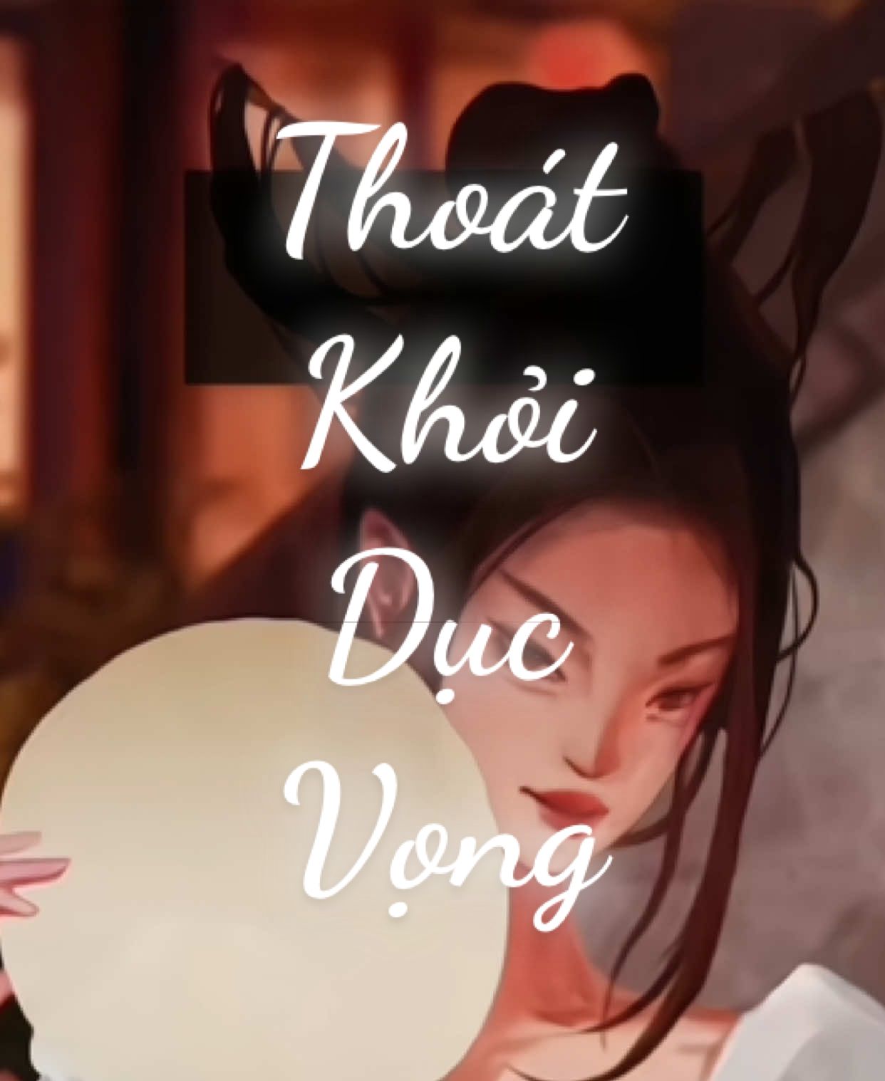 Thoát khỏi dục vọng. #tinhhoacohoc 