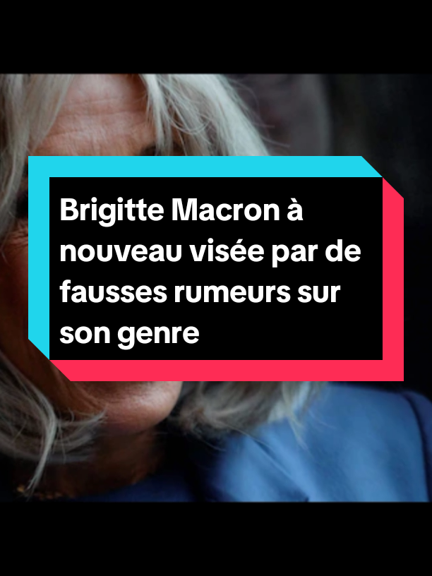 Brigitte Macron à nouveau visée par de fausses rumeurs sur son genre. #BrigitteMacron