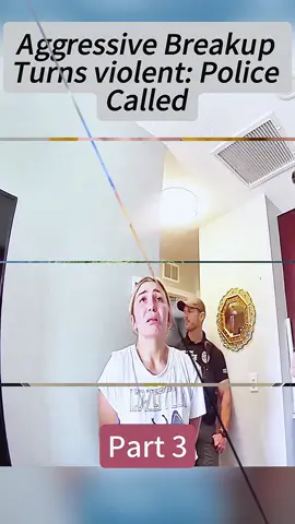 Part 3 | Aggressive Breakup Turns violent: Police Called.#copsoftiktok #cops #auditzone #police #bodycam #foryou #trending #tiktok #foryoupage #fyp #fypシ 