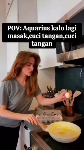 Pov:aquarius kalo masak,,cuci tangan muluuu dah #zodiac #zodiak #aquarius 