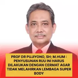 Prof Dr Pujiyono, SH; M.Hum : Penyusunan RUU ini harus dilakukan dengan cermat agar tidak melahirkan lembaga super body “Ini berbahaya sekali, Independensi Kejaksaan dan Kepolisian harus tetap terjaga agar optimal, tanpa intervensi politik yang berlebihan,