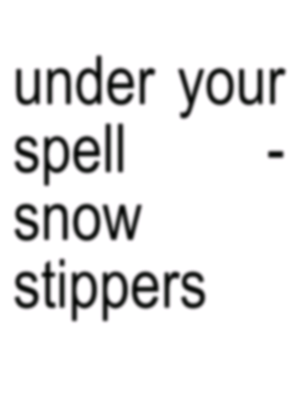 under your spell - snow stippers // 15:10 #bratgenerator #lyrics_songs #youkeepmeunderyourspell #underyourspell #snowstippers #trand 