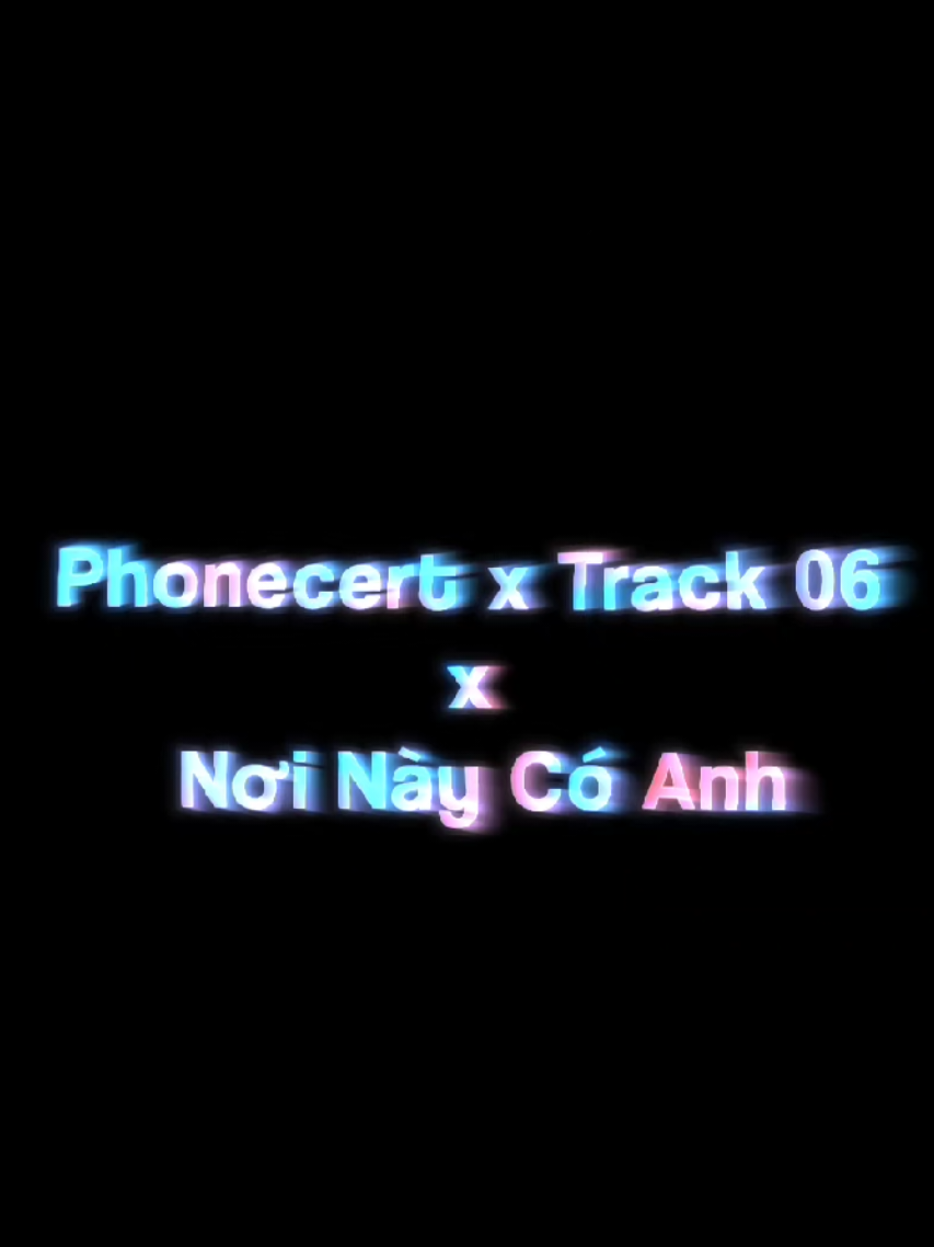 Share Text:Phonecert xTrack 06 x Nơi Này Có Anh Remix|#text #noinaycoanh #track06 #phonecert #xuhuong #foryou 