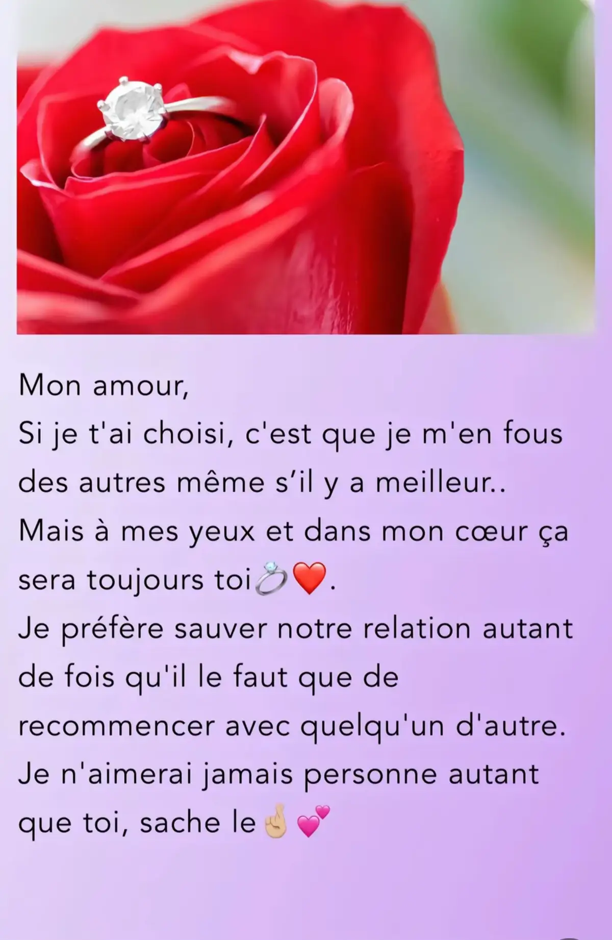 Mon amour, En ce jour où l’amour est célébré partout, je veux te rappeler une chose essentielle : si je t’ai choisi, c’est parce que pour moi, il n’y a personne d’autre. Peu importe le monde, peu importe les circonstances, peu importe ce que la vie mettra sur notre chemin, c’est toi et ce sera toujours toi. L’amour n’est pas un simple sentiment, c’est un engagement. Et moi, je m’engage à toi, encore et encore, à chaque instant, à chaque battement de mon cœur. Je préfère reconstruire, réparer et chérir ce que nous avons, plutôt que de tout abandonner pour recommencer ailleurs. Parce que ce que nous avons est précieux, unique, et rien ni personne ne pourra le remplacer. Je n’aimerai jamais personne autant que je t’aime, et rien ne pourra changer cela. Mon cœur t’appartient, aujourd’hui, demain et pour toujours. Que cette Saint-Valentin soit une nouvelle occasion de célébrer cet amour qui nous unit et qui, je l’espère, durera pour l’éternité. Bonne Saint-Valentin, mon amour. ❤️ À toi, pour toujours,